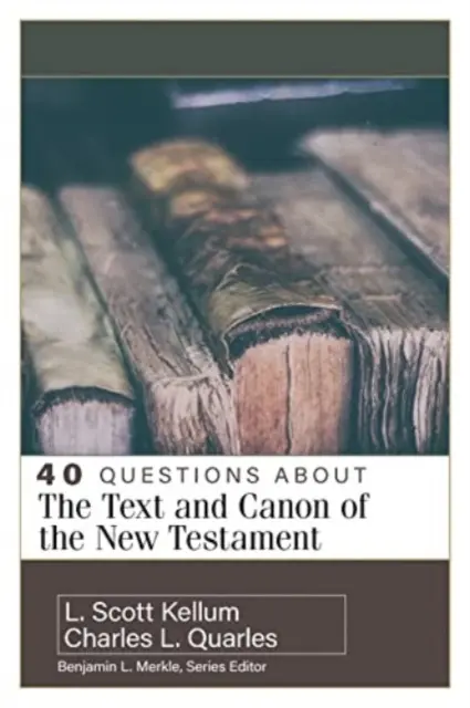 40 kérdés az Újszövetség szövegéről és kánonjáról - 40 Questions about the Text and Canon of the New Testament