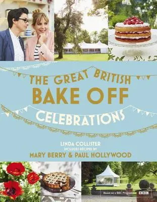 Great British Bake Off: Ünnepek - a 2015-ös sorozat receptjeivel - Great British Bake Off: Celebrations - With Recipes from the 2015 Series