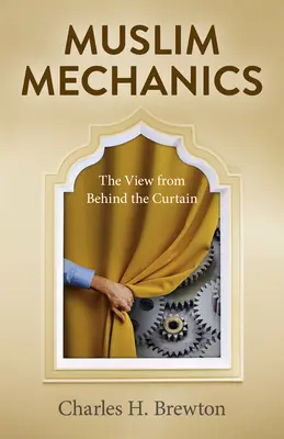 Muszlim mechanika: A függöny mögül - Muslim Mechanics: The View from Behind the Curtain