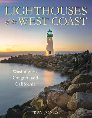 A nyugati part világítótornyai: Washington, Oregon és Kalifornia - Lighthouses of the West Coast: Washington, Oregon, and California