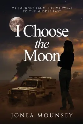 A HOLDAT VÁLASZTOM: Utazásom a Középnyugattól a Közel-Keletig - I Choose the MOON: My Journey from the Midwest to the Middle East