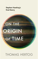 Az idő eredetéről - A Sunday Times azonnali bestsellere - On the Origin of Time - The instant Sunday Times bestseller