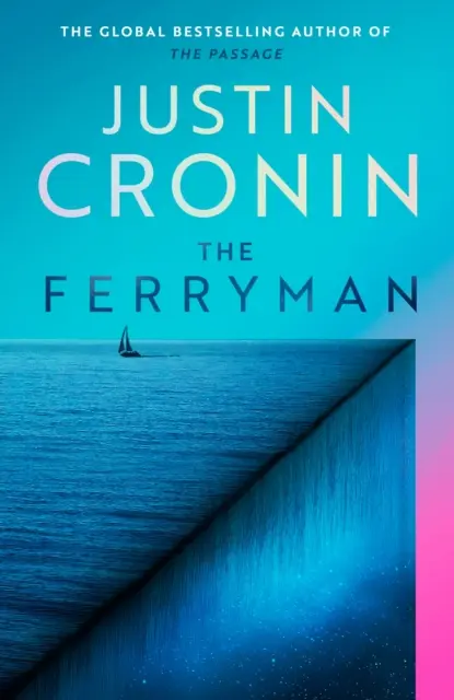 A kompkísérő - A vadonatúj eposz az Átjáró-trilógia látomásos bestsellerétől - Ferryman - The Brand New Epic from the Visionary Bestseller of The Passage Trilogy