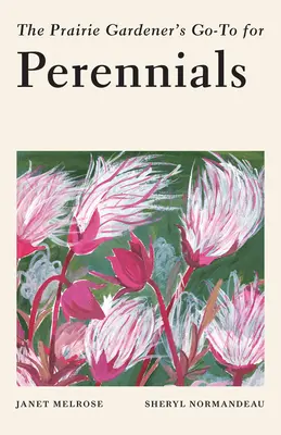 A prérikertész útmutatója az évelőkhöz - The Prairie Gardener's Go-To Guide for Perennials