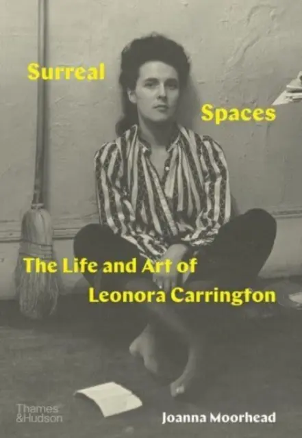 Szürreális terek - Leonora Carrington élete és művészete - Surreal Spaces - The Life and Art of Leonora Carrington