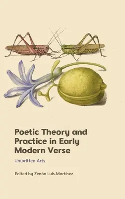 Poétikai elmélet és gyakorlat a kora újkori versekben: Íratlan művészetek - Poetic Theory and Practice in Early Modern Verse: Unwritten Arts