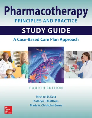 Gyógyszerterápiás alapelvek és gyakorlat tanulmányi útmutató, negyedik kiadás - Pharmacotherapy Principles and Practice Study Guide, Fourth Edition