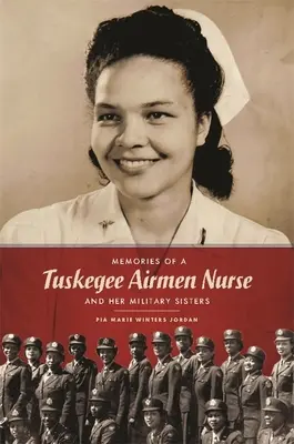 Egy Tuskegee Airmen ápolónő és katonatársai emlékei - Memories of a Tuskegee Airmen Nurse and Her Military Sisters