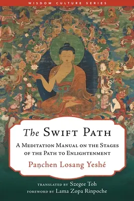 A gyors út: Meditációs kézikönyv a megvilágosodáshoz vezető út szakaszairól - The Swift Path: A Meditation Manual on the Stages of the Path to Enlightenment