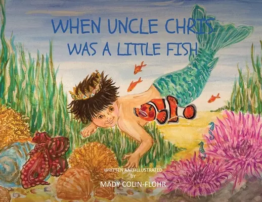 Amikor Chris bácsi egy kis hal volt - When Uncle Chris Was A Little Fish