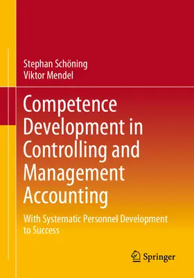 Kompetenciafejlesztés a kontrollingban és a vezetői számvitelben: Rendszeres személyi fejlesztéssel a sikerhez - Competence Development in Controlling and Management Accounting: With Systematic Personnel Development to Success