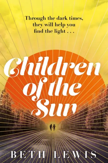 A Nap gyermekei - Beth Lewis lélegzetelállító új regénye, amely azt a kérdést teszi fel, meddig mennél el egy második esélyért? - Children of the Sun - The breathtaking new novel from Beth Lewis that asks how far would you go for a second chance?