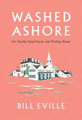 A partra sodortak: Család, apaság és az otthon megtalálása Martha's Vineyardon - Washed Ashore: Family, Fatherhood, and Finding Home on Martha's Vineyard