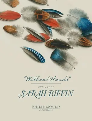 Kéz nélkül: Sarah Biffin művészete - Without Hands: The Art of Sarah Biffin