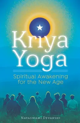 Kriya jóga: Spirituális ébredés az új korszakban - Kriya Yoga: Spiritual Awakening for the New Age