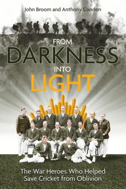 A sötétségből a fénybe: A háborús hősök, akik segítettek megmenteni a krikettet a feledéstől - From Darkness Into Light: The War Heroes Who Helped Save Cricket from Oblivion