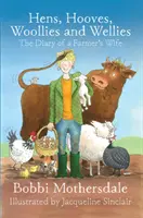 Tyúkok, paták, gyapjasok és gumicsizmák: Egy farmer feleségének naplója - Hens, Hooves, Woollies and Wellies: The Diary of a Farmer's Wife