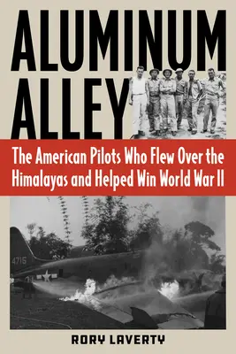 Alumínium Alley: Az amerikai pilóták, akik átrepültek a Himalája felett és segítettek megnyerni a II. világháborút. - Aluminum Alley: The American Pilots Who Flew Over the Himalayas and Helped Win World War II