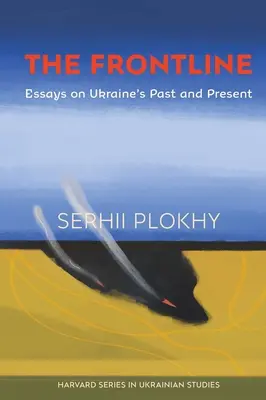 A frontvonal: Esszék Ukrajna múltjáról és jelenéről - The Frontline: Essays on Ukraine's Past and Present