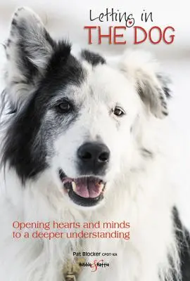 A kutya beengedése - Szívek és elmék megnyitása a mélyebb megértés felé - Letting in the dog - Opening hearts and minds to a deeper understanding