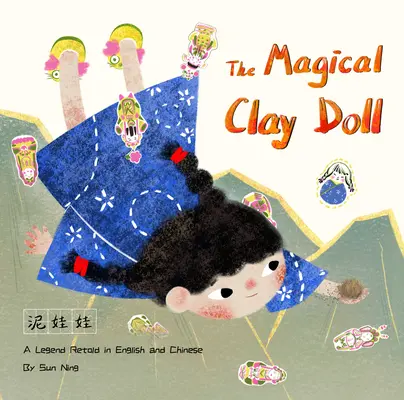 The Magical Clay Doll: A Legend Retold in English and Chinese (A varázslatos agyagbaba: Egy legenda angol és kínai nyelven) - The Magical Clay Doll: A Legend Retold in English and Chinese