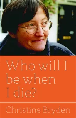 Ki leszek, ha meghalok? - Who Will I Be When I Die?