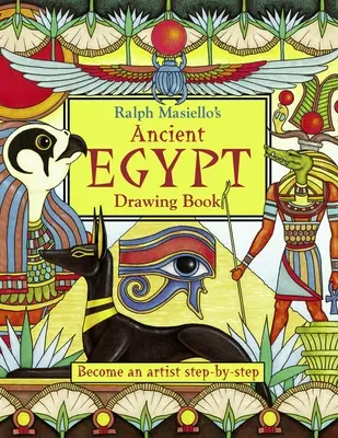 Ralph Masiello's Ancient Egypt Drawing Book (Ralph Masiello ókori Egyiptom rajzkönyve) - Ralph Masiello's Ancient Egypt Drawing Book