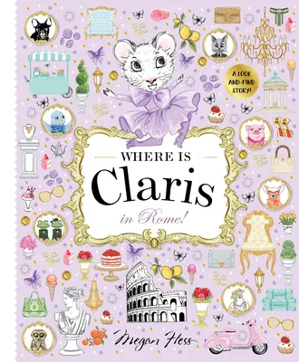 Hol van Claris Rómában!: Claris: A Look-And-Find Story! - Where Is Claris in Rome!: Claris: A Look-And-Find Story!