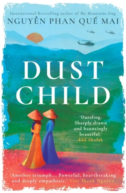 Dust Child - 'Káprázatos. Élesen megrajzolt és kísértetiesen szép.' Elif Shafak - Dust Child - 'Dazzling. Sharply drawn and hauntingly beautiful.' Elif Shafak