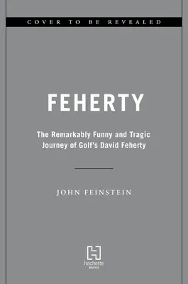 Feherty: A golfozó David Feherty figyelemre méltóan vicces és tragikus utazása - Feherty: The Remarkably Funny and Tragic Journey of Golf's David Feherty