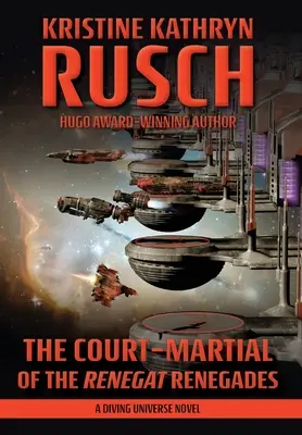 A renegát renegátok hadbírósága: A Diving Universe Novel - The Court-Martial of the Renegat Renegades: A Diving Universe Novel