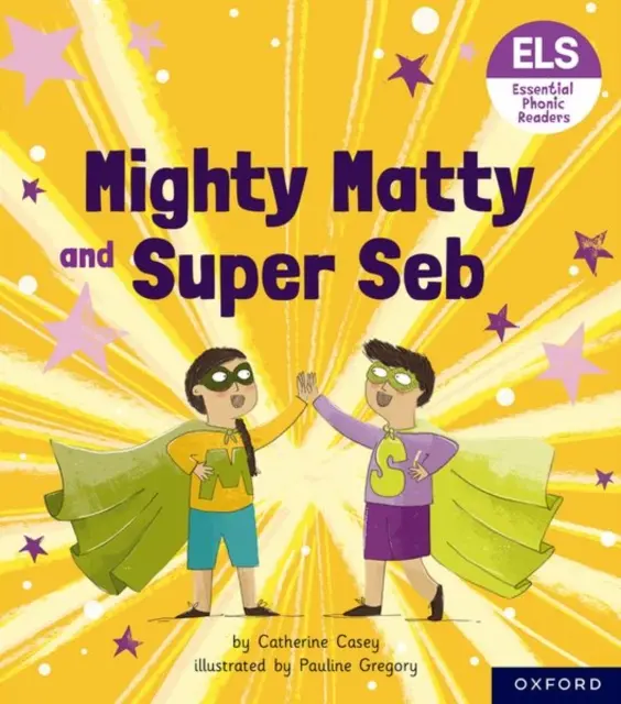 Essential Letters and Sounds: Essential Phonic Readers: Oxford Reading 6. szint: Mighty Matty és Super Seb - Essential Letters and Sounds: Essential Phonic Readers: Oxford Reading Level 6: Mighty Matty and Super Seb