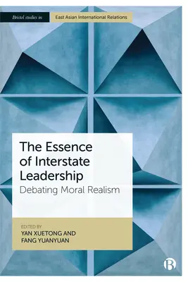 Az államközi vezetés lényege: Az erkölcsi realizmus vitája - The Essence of Interstate Leadership: Debating Moral Realism