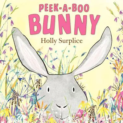 Kukucskáló nyuszi: Húsvéti és tavaszi könyv gyerekeknek - Peek-A-Boo Bunny: An Easter and Springtime Book for Kids