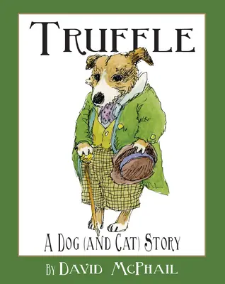 Trüffel: A Dog (and Cat) Story - Truffle: A Dog (and Cat) Story