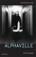 Alphaville - Francia filmkalauz (Darke Chris (University of Roehampton UK)) - Alphaville - French Film Guide (Darke Chris (University of Roehampton UK))