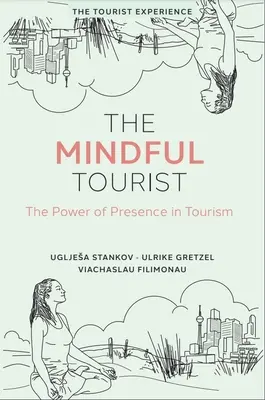 The Mindful Tourist: A jelenlét ereje a turizmusban - The Mindful Tourist: The Power of Presence in Tourism