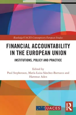 Pénzügyi elszámoltathatóság az Európai Unióban: Intézmények, politika és gyakorlat - Financial Accountability in the European Union: Institutions, Policy and Practice