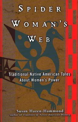 Spider Woman's Web: Hagyományos indián mesék a nők hatalmáról - Spider Woman's Web: Traditional Native American Tales about Women's Power