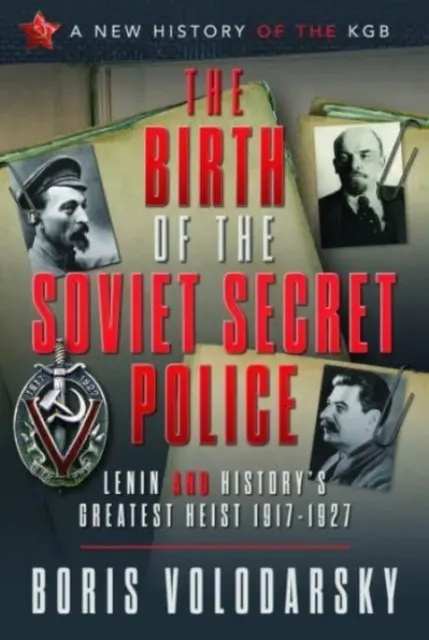 A szovjet titkosrendőrség születése: Lenin és a történelem legnagyobb rablása, 1917-1927 - The Birth of the Soviet Secret Police: Lenin and History's Greatest Heist, 1917-1927