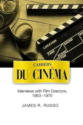 Cahiers du Cinema - Interjúk filmrendezőkkel, 1953-1970 - Cahiers du Cinema - Interviews with Film Directors, 1953-1970