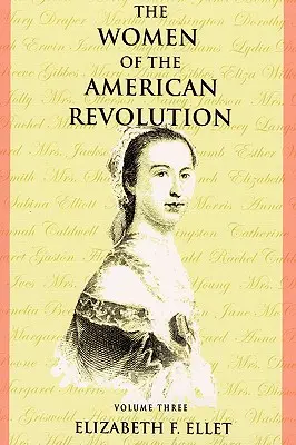 Az amerikai forradalom asszonyai - III. kötet - The Women of the American Revolution - Volume III