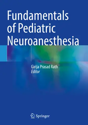 A gyermekneuroanesztézia alapjai - Fundamentals of Pediatric Neuroanesthesia