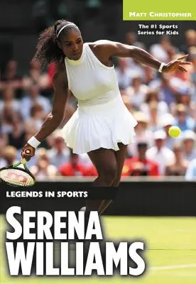 Serena Williams: Serena Serena: Legendák a sportban - Serena Williams: Legends in Sports