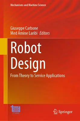 Robottervezés: Az elmélettől a szolgáltatási alkalmazásokig - Robot Design: From Theory to Service Applications