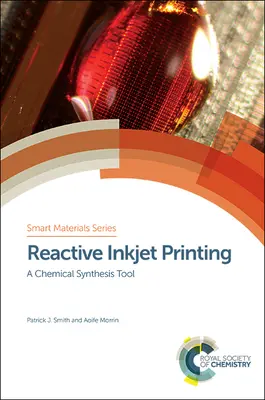 Reaktív tintasugaras nyomtatás: A Chemical Synthesis Tool - Reactive Inkjet Printing: A Chemical Synthesis Tool