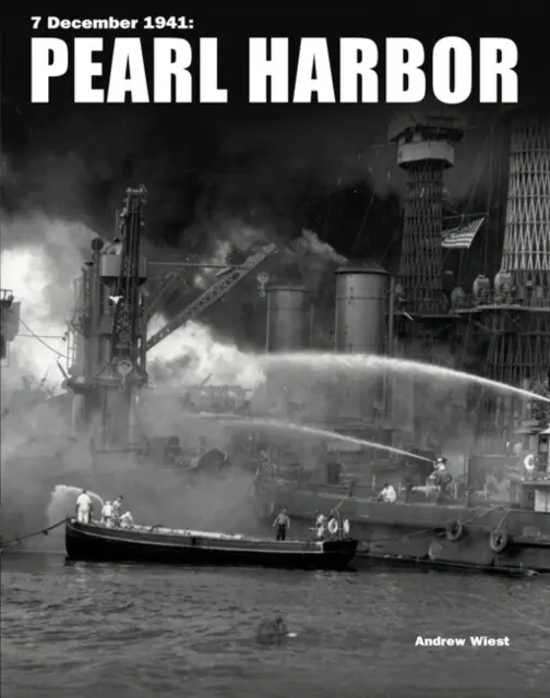 Pearl Harbor (Wiest professzor Andrew (University Distinguished Professor of History The University of Southern Mississippi)) - Pearl Harbor (Wiest Professor Andrew (University Distinguished Professor of History The University of Southern Mississippi))