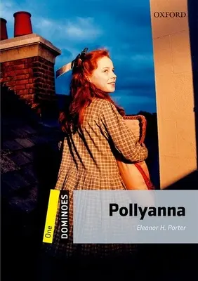 Dominó: Level 1: 400-Word Vocabulary Pollyanna - Dominoes: Level 1: 400-Word Vocabulary Pollyanna