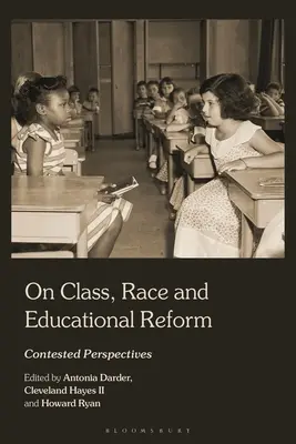 Az osztályról, a fajról és az oktatási reformról: Az iskolai oktatás: Vitatott perspektívák - On Class, Race, and Educational Reform: Contested Perspectives