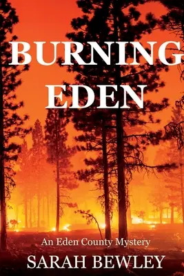 Égő éden: Egy Eden megyei rejtély - Burning Eden: An Eden County Mystery